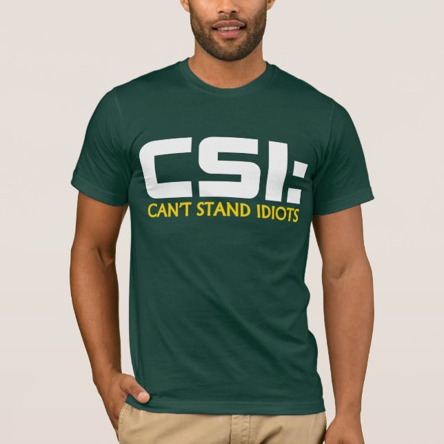 CSI: NÃO PODE ESTAR CAMISETAS do humor dos IDIOTA (Frente)