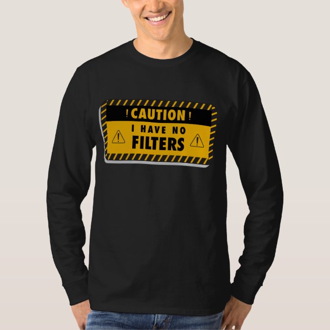 Cuidado Não Tenho Camisa De Filtro | Sarcástico (Frente)