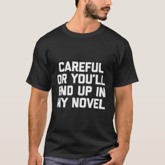 Cuidado Ou Você Vai Acabar No Meu Novo T-Shirt Eng