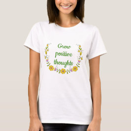 Cultivar pensamentos positivos flores T-Shirt