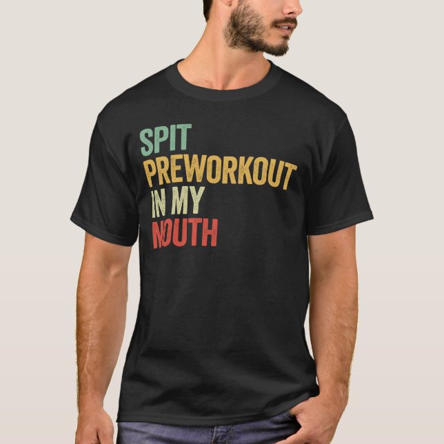 Cuspir Pré-treino Na Minha Boca Camiseta Divertida (Frente)