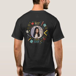Custom Best Teacher Ever Photo T-Shirt Gift