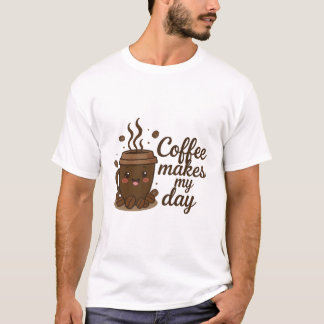 Cute Coffee Cup T-Shirt – Coffee Makes My Day, Fun