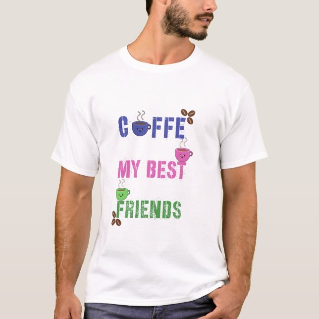 Cute Coffee My Best Friends T-Shirt (Frente)