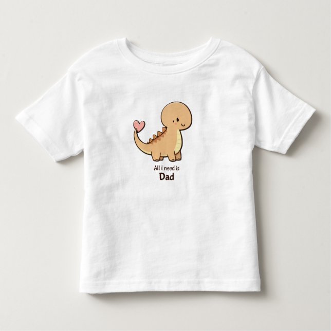 Cute Dinosaur All I Need Is Dad Toddler T-Shirt |  (Frente)