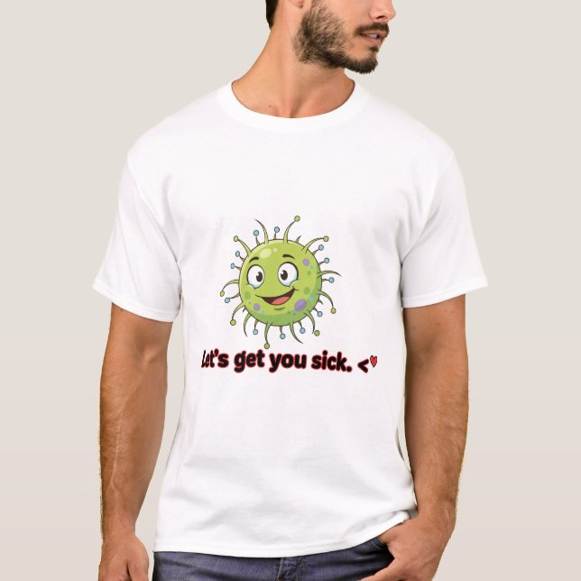 Cute Germ Let's Get You Sick T-Shirt | Funny Micro (Frente)