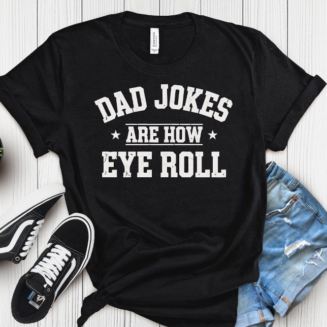 Dad Jokes Are How Eye Roll T-Shirt – Funny Father’ (Criador carregado)