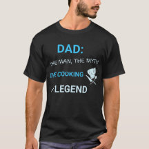 Dad The Man The Myth The Cooking Legend T-Shirt