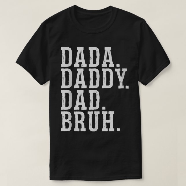 Dada Pai Pai Bruh T-Shirt (Frente do Design)