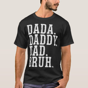 Dada Pai Pai Bruh T-Shirt