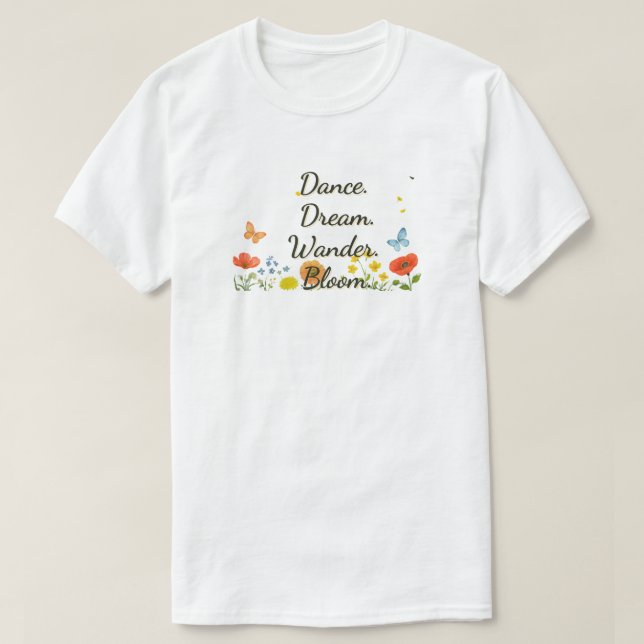 Dança. Sonho. Maravilha. Bloom. Camiseta (Frente do Design)