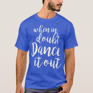 Dance-o para fora - Camisa de dança bonita e pres