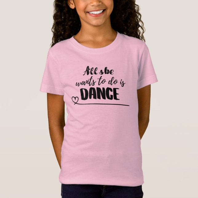 Dance T-shirt Kids - Tudo o que ela quer fazer é d (Frente)