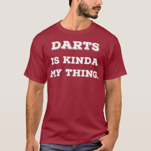 Dardos é o meu tipo de coisa que as camisas dão pr