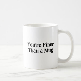 De Café A Caneca "Você é Mais Fino Que Uma Caneca"