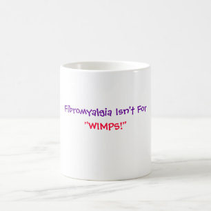 De Café A fibromialgia não está para, "WIMPS! " - Caneca