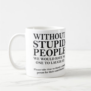 De Café Agradeça a uma Pessoa Estúpida Caneca Divertida ou