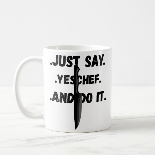 De Café Apenas Diga Sim Chef E Faça Isso Caneca para Todos (Esquerda)