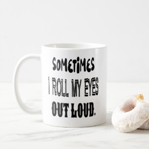 De Café Às vezes eu rolo minha caneca alta dos olhos para