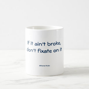 De Café Caneca engraçada: Se não é quebrou, não fixa n