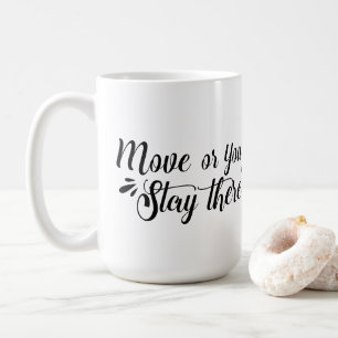 De Café Caneca Move Or You'll Stay There™