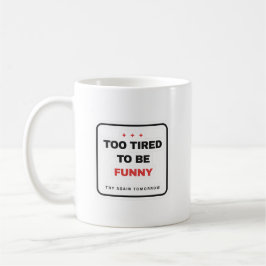 De Café Caneca Muito Cansado Para Ser Engraçado