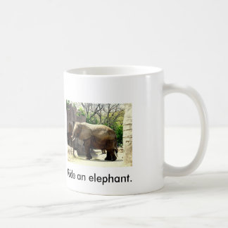 De Café Caneca Salve um Cavalo...Monte um Elefante