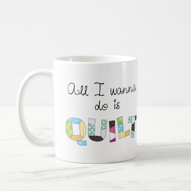 De Café Caneca Tudo Que Quero Fazer É Quilting (Esquerda)