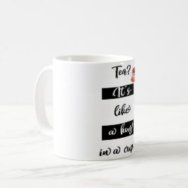 De Café Chá? É como um abraço numa caneca Mug