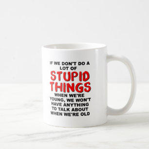 De Café Coisas Estúpidas Jovens Caneca Divertida