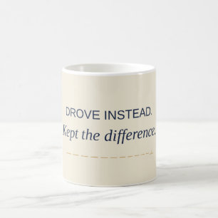 De Café Dirigiu em vez disso. Guardou a diferença. Caneca