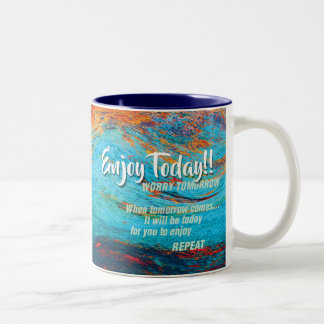 De Café Em Dois Tons aproveite hoje...preocupe-se amanhã caneca inspira