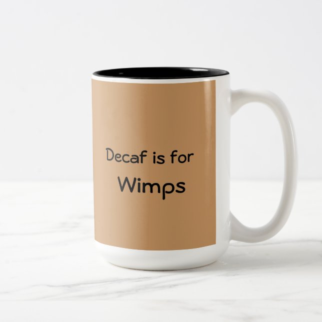 De Café Em Dois Tons O Decaf é para a caneca dos Wimps (Direita)