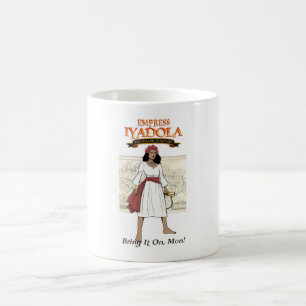 De Café Empress Iyadola, Traga-O, Mon! Caneca
