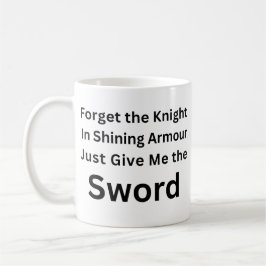 De Café Esqueça o Cavaleiro, Me Dê Apenas a Espada Caneca