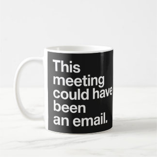 De Café Esta Reunião Poderia Ter Sido um Email Caneca Pret