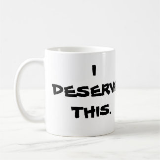DE CAFÉ "EU MEREÇO ESTA" CANECA