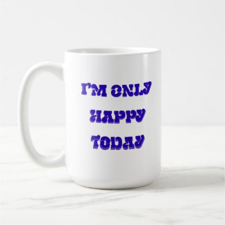 De Café Eu só estou feliz hoje caneca clássica