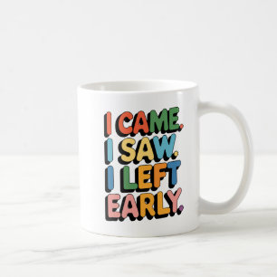 De Café Eu Vim, Eu Vi, Deixei A Caneca Cedo
