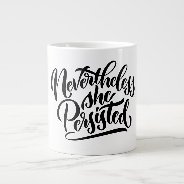 De Café Grande Caneca com Letra Manual Nevertheless, She Persiste (Frente)