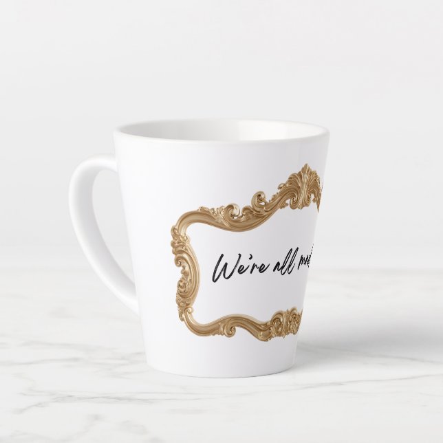 De Café Latte Caneca Ornate We're All Mad Here – Presente para A (Ângulo esquerdo)
