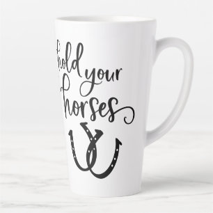 De Café Latte Segure os seus cavalos na caneca tardia