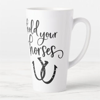 De Café Latte Segure os seus cavalos na caneca tardia