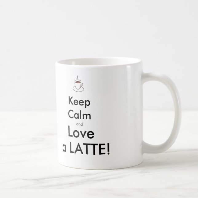 De Café mantenha a calma e ame um LATTE! Caneca (Direita)