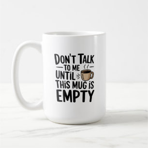De Café Não fale comigo até que esta caneca esteja vazia