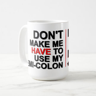 De Café Não Me Faça Usar Meu Ponto e Vírgula – Caneca Alfa