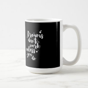 De Café Os sonhos não trabalham a menos que - caneca