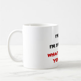 De Café QUE MAIS VOCÊ QUEREM? caneca