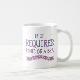 De Café Se Requer Calças ou Uma Caneca Bra