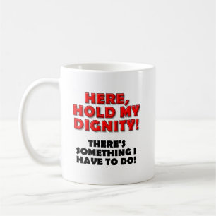 De Café Segure Minha Dignidade Caneca Divertida